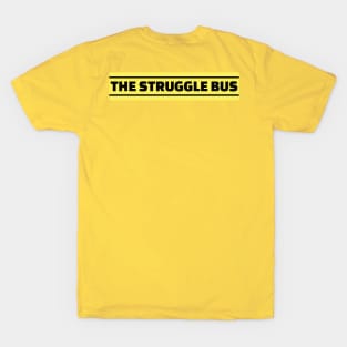 The Struggle Bus T-Shirt